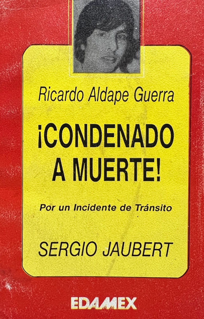 Ricardo Aldape Guerra: ¡Condenado a muerte!