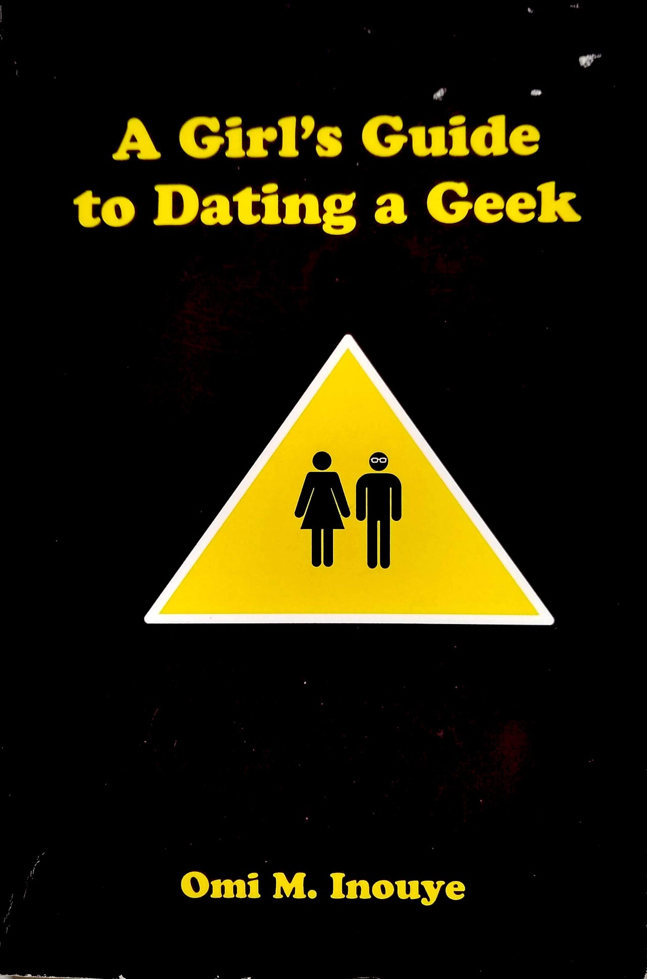 (Dating) (Internet) A Girl's Guide to Dating a Geek.
