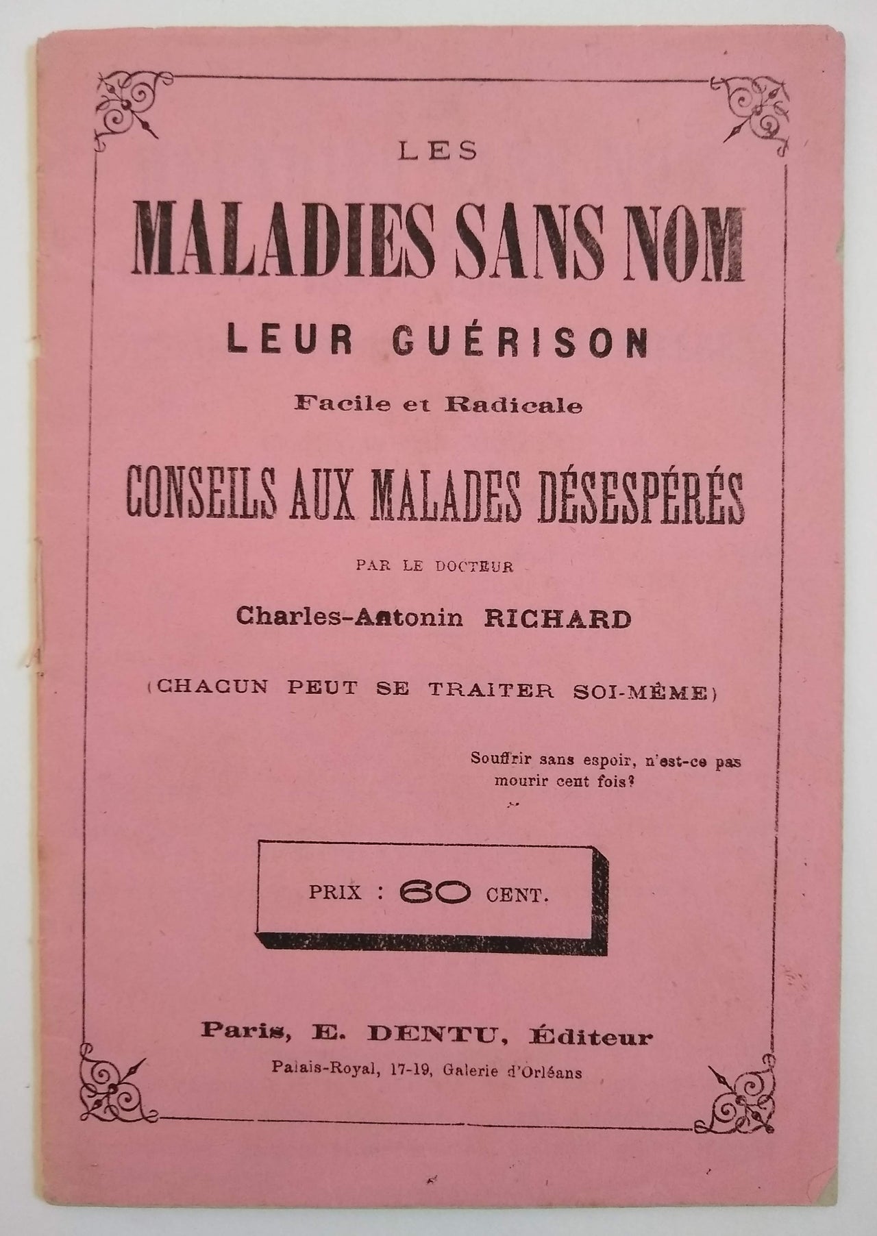 Les Maladies Sans Nom. Leur Guréison Faciles et Radicale Conseils aux Medales Désespérés.
